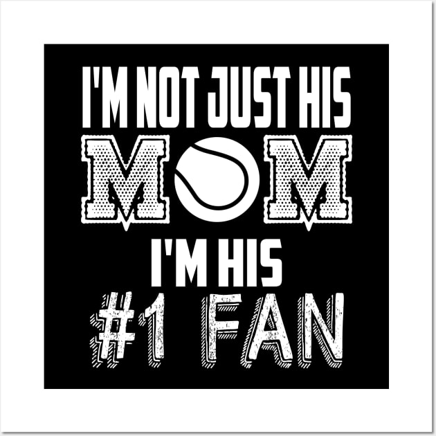 I'm not just his mom number 1 fan tennis Wall Art by MarrinerAlex